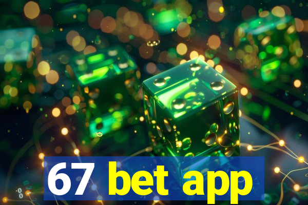 67 bet app